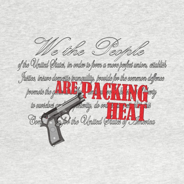 We The People Are Packing Heat Pro Second Amendment by bearsmom42